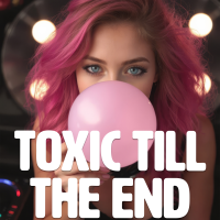 Toxic Till The End - Full Cover cover